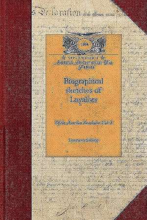 Biographical Sketches V3: With an Historical Essay Vol. 3 de Lorenzo Sabine