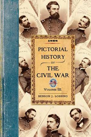 Pictorial History of the Civil War in the United States of America de Benson John Lossing