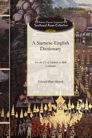 Siamese-English Dictionary: For the Use of Students in Both Languages de Edward Michell