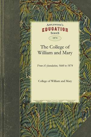 College of William and Mary: From It's Foundation, 1660 to 1874 de College of William & Mary