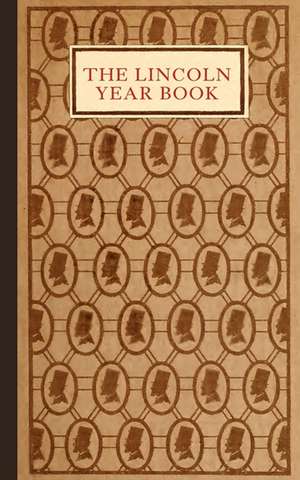 Lincoln Year Book: Axioms and Aphorisms from the Great Emancipator de Wallace Rice