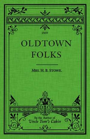 Oldtown Folks de Harriet Beecher Stowe