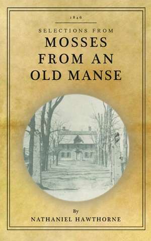 Mosses from an Old Manse: Selections de Nathaniel Hawthorne