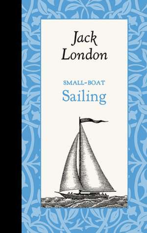 Small-Boat Sailing de Jack London