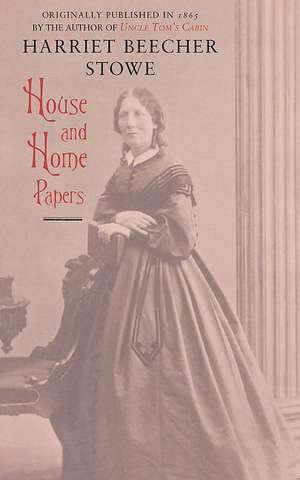 House and Home Papers (Trade) de Harriet Beecher Stowe