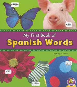 My First Book of Spanish Words de Katy R. Kudela