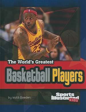 The World's Greatest Basketball Players de Matt Doeden