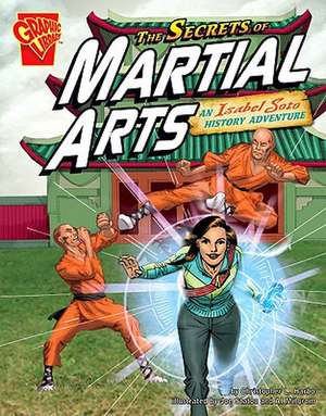 The Secrets of Martial Arts: An Isabel Soto History Adventure de Christopher L. Harbo