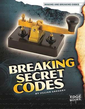 Breaking Secret Codes de Jillian Gregory