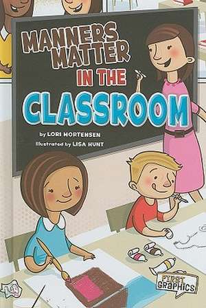 Manners Matter in the Classroom de Lori Mortensen