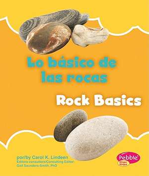 Lo Basico de Las Rocas/Rock Basics de Carol K. Lindeen