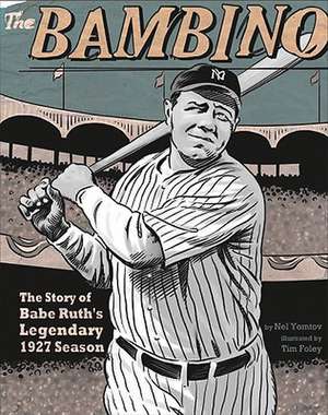 The Bambino: The Story of Babe Ruth's Legendary 1927 Season de Nel Yomtov