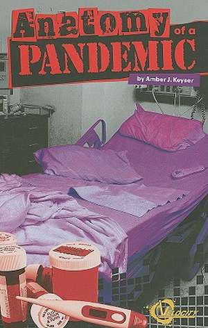 Anatomy of a Pandemic de Amber J. Keyser