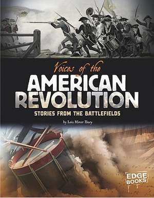 Voices of the American Revolution: Stories from the Battlefields de Lois Miner Huey