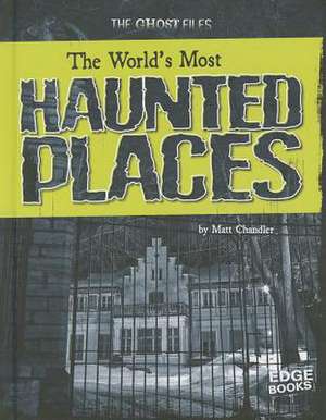 The World's Most Haunted Places de Matt Chandler