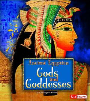 Ancient Egyptian Gods and Goddesses de Christopher Forest