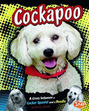 Cockapoo: A Cross Between a Cocker Spaniel and a Poodle de Sheri A. Johnson