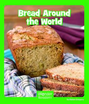 Bread Around the World de Helen Gregory