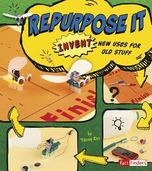 Repurpose It: Invent New Uses for Old Stuff de Tammy Enz