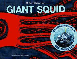 Giant Squid: Searching for a Sea Monster de Mary M. Cerullo