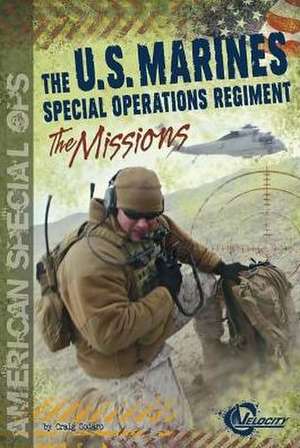 The U.S. Marines Special Operations Regiment: The Missions de Craig Sodaro