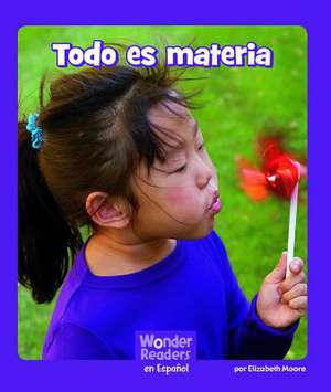 Todo Es Materia de Elizabeth Moore