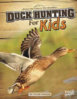 Duck Hunting for Kids de Tyler Omoth