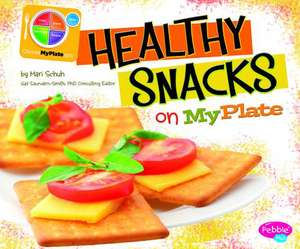 Healthy Snacks on MyPlate de Mari C. Schuh