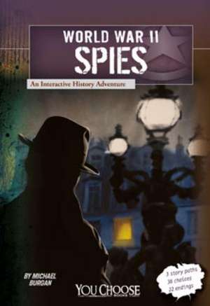 World War II Spies: An Interactive History Adventure de Michael Burgan