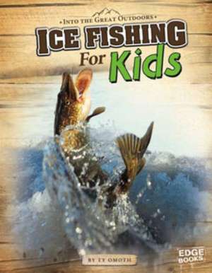 Ice Fishing for Kids de Tyler Omoth