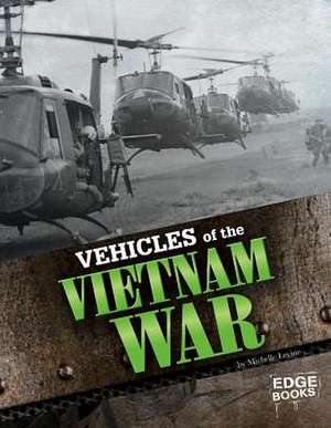 Vehicles of the Vietnam War de Michelle Levine