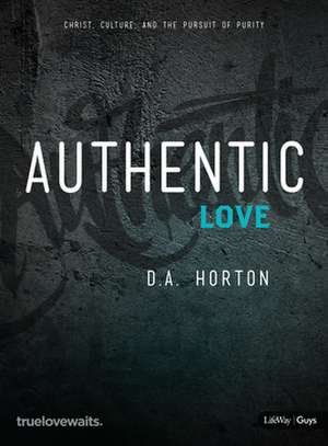 Authentic Love - Bible Study for Guys de D. A. Horton