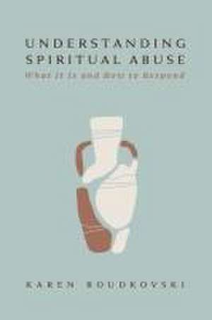 Understanding Spiritual Abuse de Karen Roudkovski