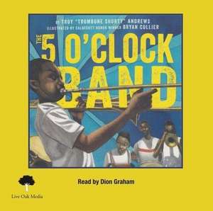 Five O'Clock Band (1 Hardcover/1 CD ) [with CD (Audio)] [With CD (Audio)] de Troy Taylor Andrews