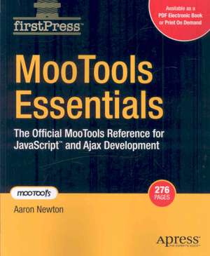 MooTools Essentials: The Official MooTools Reference for JavaScript and Ajax Development de Aaron Newton