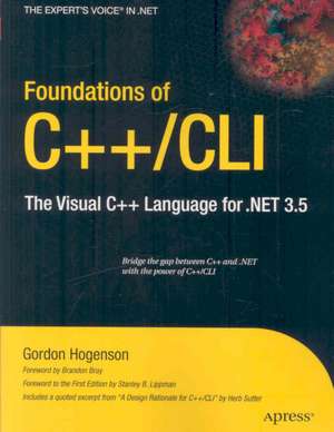 Foundations of C++/CLI: The Visual C++ Language for .NET 3.5 de Gordon Hogenson