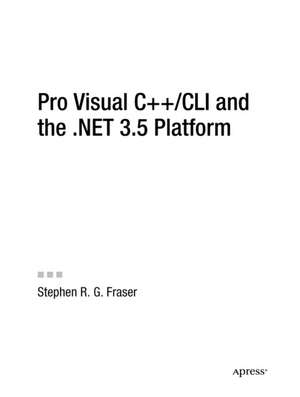 Pro Visual C++/CLI and the .NET 3.5 Platform de Stephen R.G. Fraser