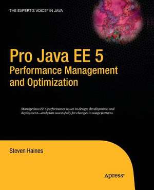 Pro Java EE 5 Performance Management and Optimization de Steven Haines