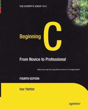 Beginning C: From Novice to Professional de Ivor Horton