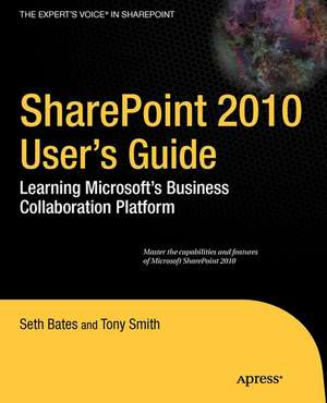 SharePoint 2010 User's Guide: Learning Microsoft's Business Collaboration Platform de Seth Bates