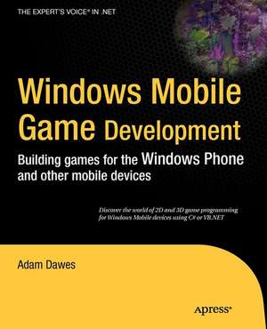 Windows Mobile Game Development: Building games for the Windows Phone and other mobile devices de Adam Dawes