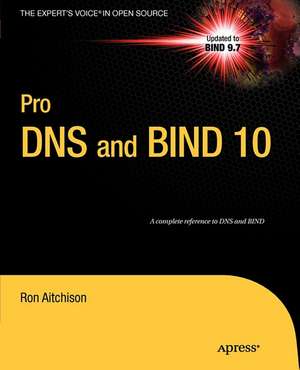 Pro DNS and BIND 10 de Ron Aitchison