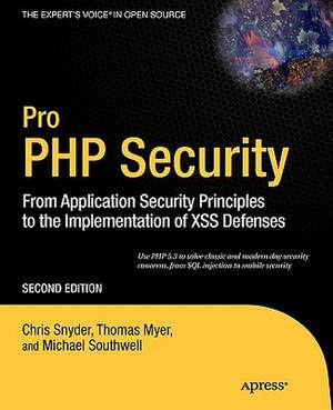 Pro PHP Security: From Application Security Principles to the Implementation of XSS Defenses de Chris Snyder