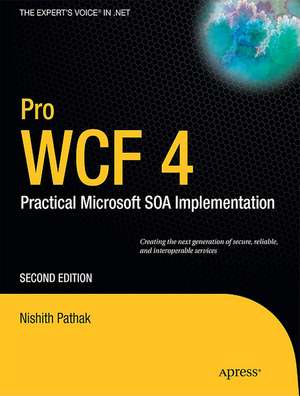 Pro WCF 4: Practical Microsoft SOA Implementation de Nishith Pathak