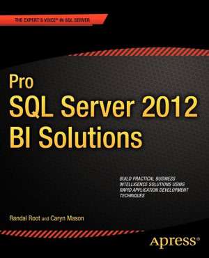 Pro SQL Server 2012 BI Solutions de Randal Root