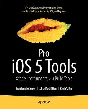 Pro iOS 5 Tools: Xcode, Instruments and Build Tools de Brandon Alexander