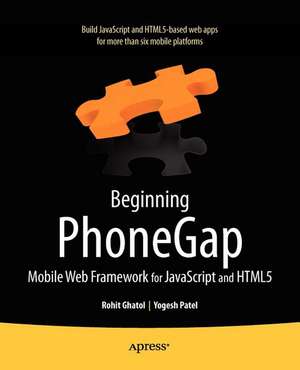 Beginning PhoneGap: Mobile Web Framework for JavaScript and HTML5 de Rohit Ghatol