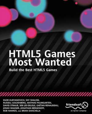 HTML5 Games Most Wanted: Build the Best HTML5 Games de Egor Kuryanovich