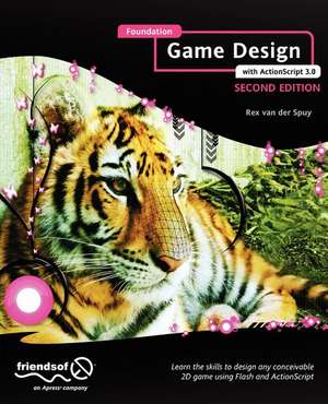 Foundation Game Design with ActionScript 3.0 de Rex van der Spuy