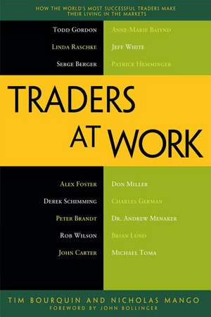 Traders at Work: How the World's Most Successful Traders Make Their Living in the Markets de Tim Bourquin